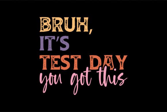 Bruh It's Test Day, It's Staar Day PNG Graphics