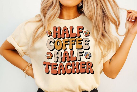Half Coffee Half Teacher Retro Typo Graphics