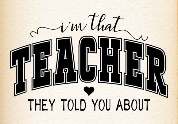 I Am That Teacher They Told You About