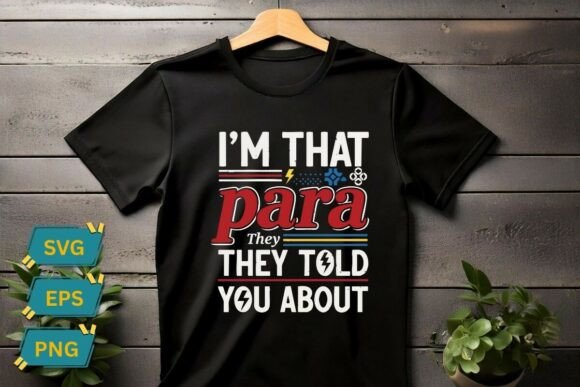 I m That Para They Told You About Shirt Graphics